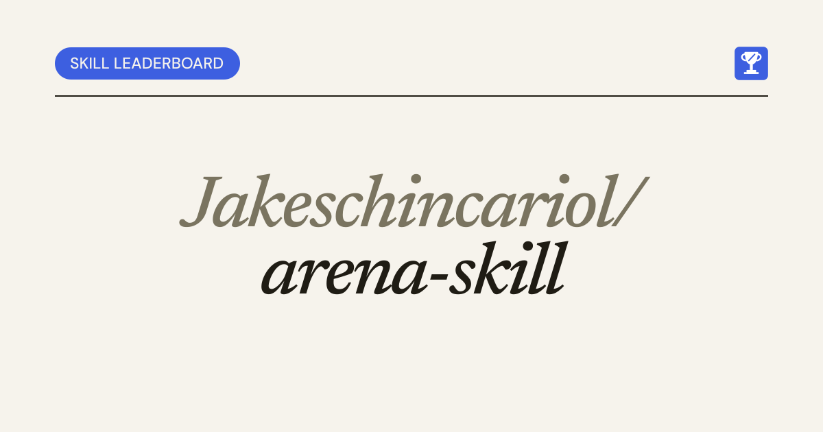 Jakeschincariol/arena-skill · The Skill Leaderboard